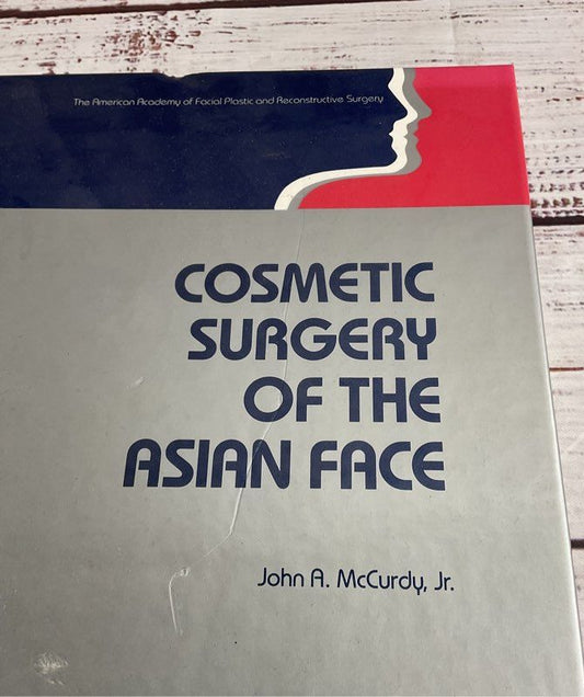 Cosmetic Surgery Of The Asian Face By John A. McCurdy Jr. 1990 Hardcover