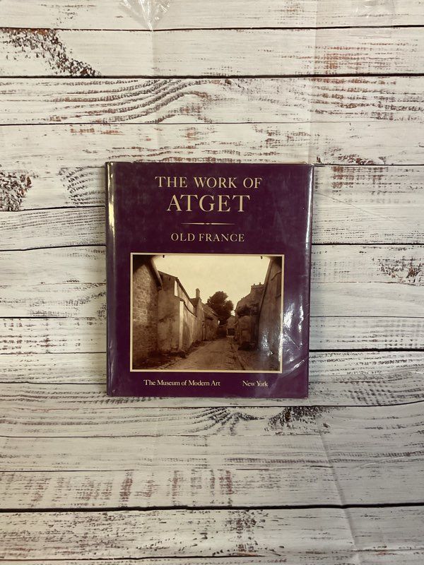 The Work of Atget- Volume 1 Old France By John Szarkowski