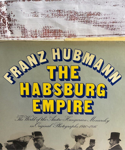 The Habsburg Empire; The World Of The Hardcover, By Hubmann Franz