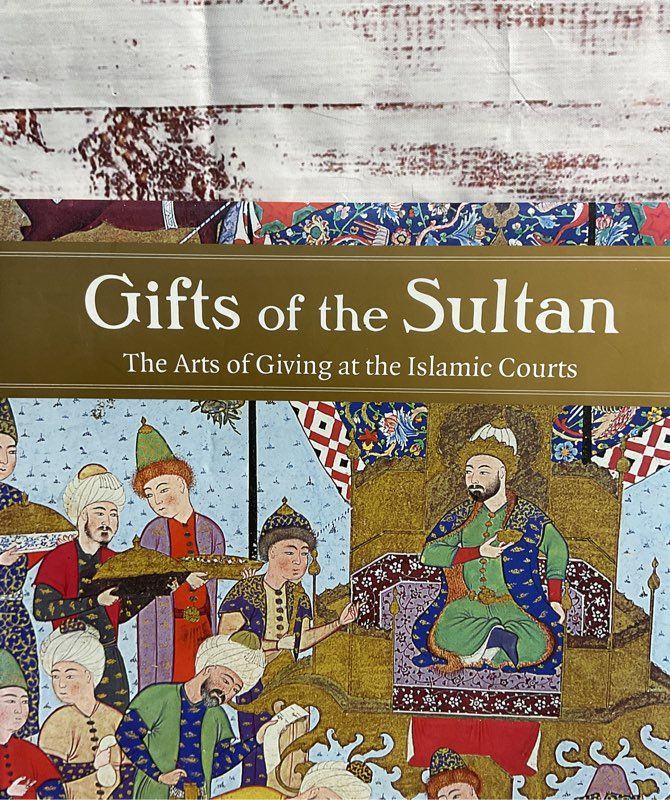 Gifts Of The Sultan: The Arts Of Giving At The Islamic Courts Hardcover