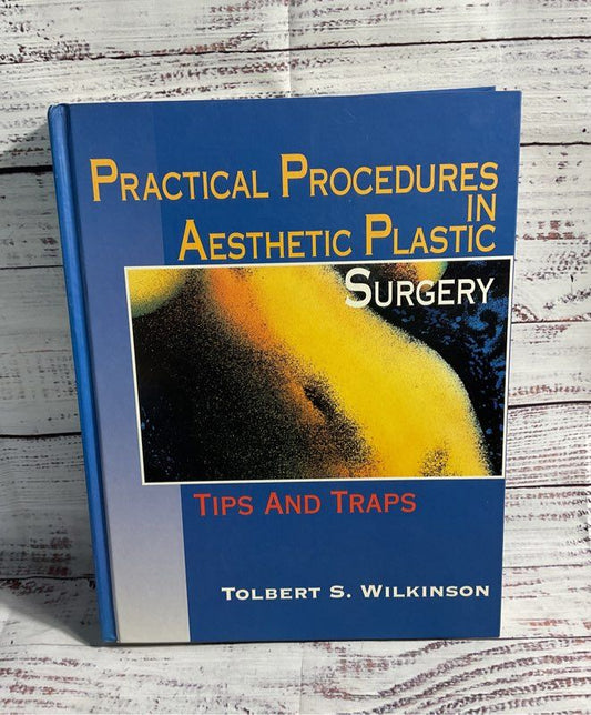 Practical Procedures In Aesthetic Plastic Surgery Tips And Traps By Wilkinson