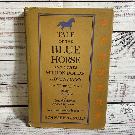 STANLEY ARNOLD "Tale Of The Blue Horse and other Million Dollar Adventures"