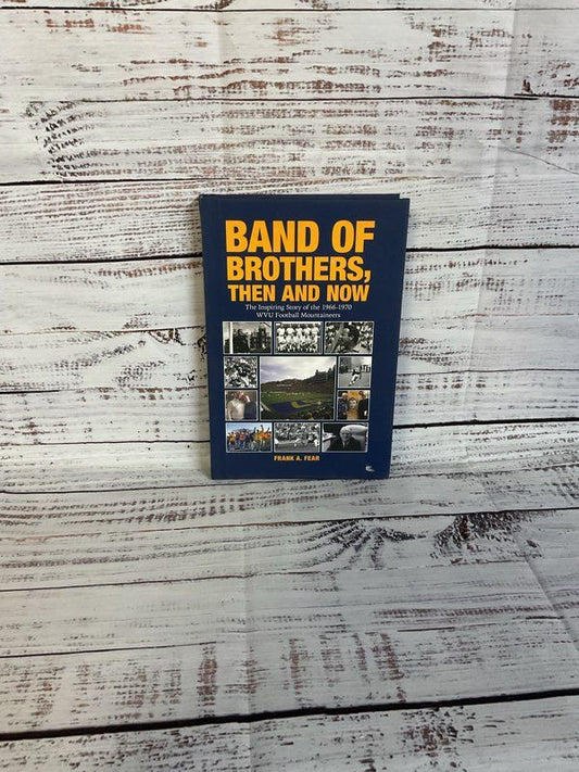 Band Of Brothers, Then and Now-The Inspiring Story of the 1966-1970 WVU Football