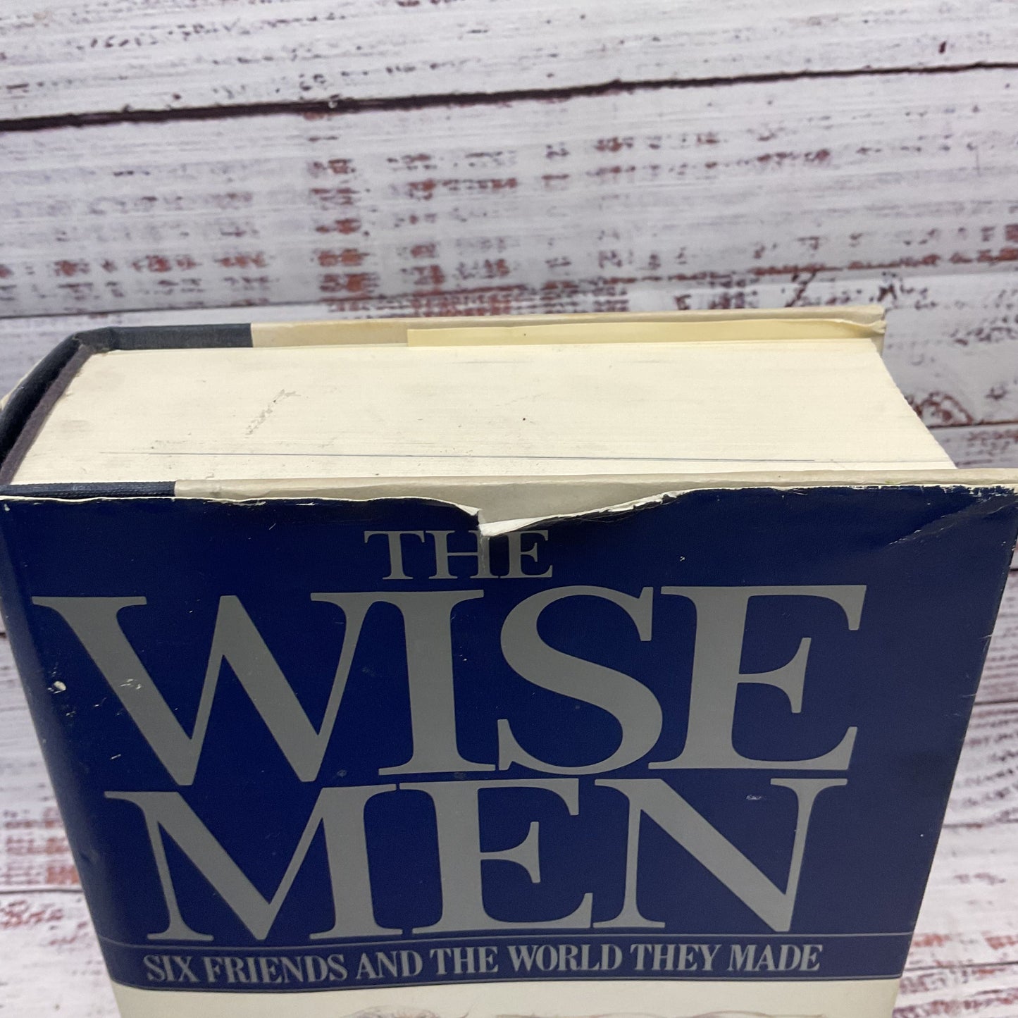 Wise Men: Six Friends And The World They Made By Walter Isaacson And Evan Thomas