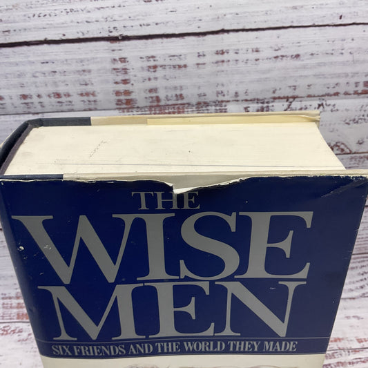 Wise Men: Six Friends And The World They Made By Walter Isaacson And Evan Thomas