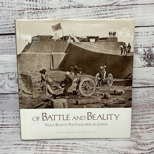 Of Battle And Beauty Felice Beato Photographs of China David Harris Hard Cover