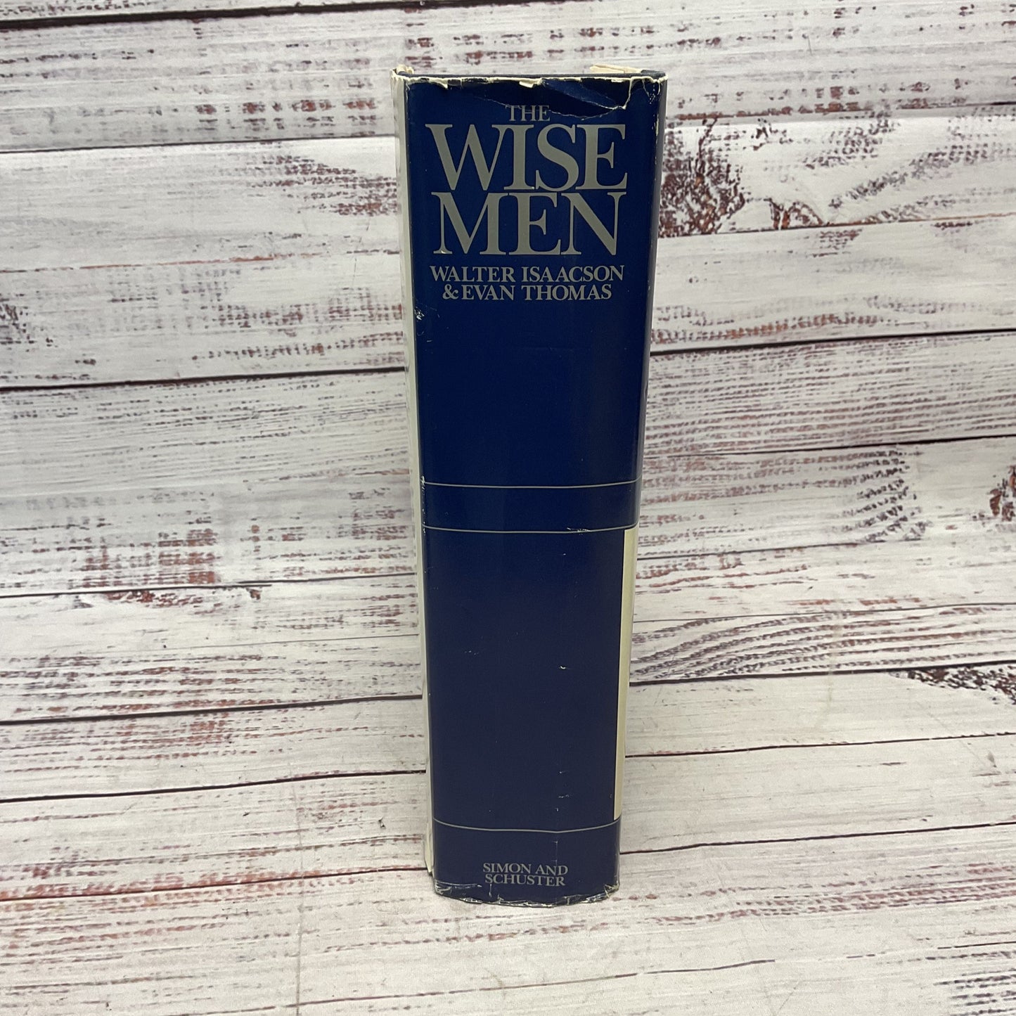 Wise Men: Six Friends And The World They Made By Walter Isaacson And Evan Thomas