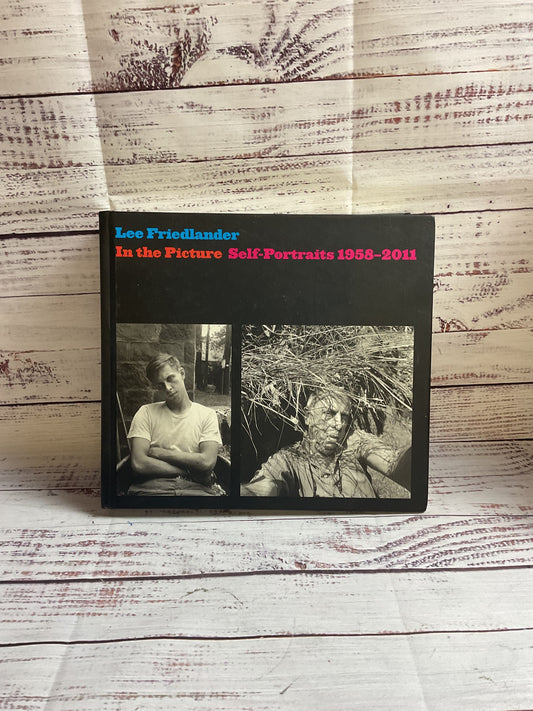 In The Picture Self Portraits 1958-2011 Lee Friedlander Hardcover Book