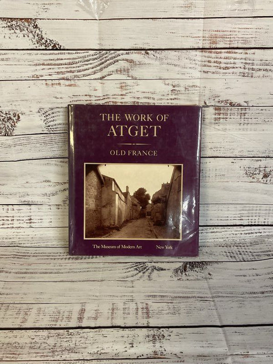 The Work of Atget- Volume 1 Old France By John Szarkowski