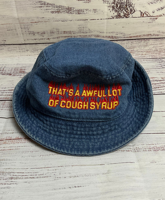 That's A Awful Lot of Cough Syrup Blue Jean 100% Cotton Flaming Font Bucket Hat