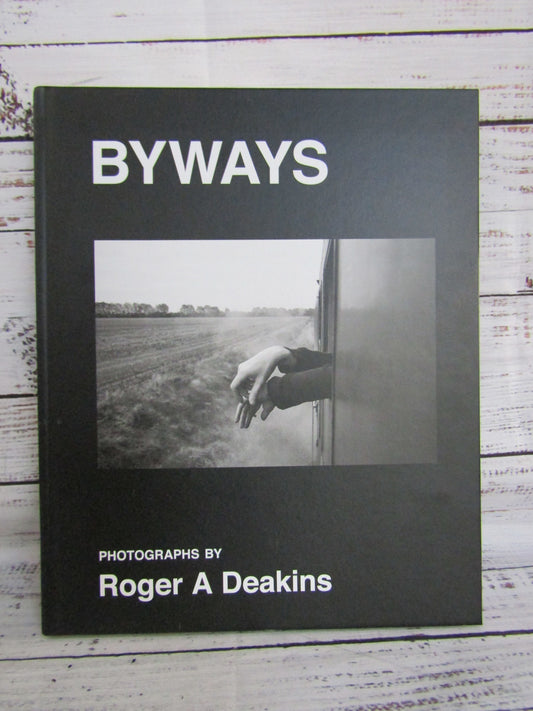 Byways Photographs by Roger A. Deakins