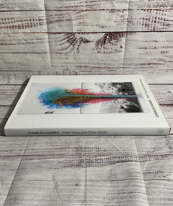 Charles Gaines: Palm Trees And Other Works By Charles Gaines Hardcover