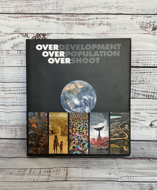 Overdevelopment, Overpopulation, Overshoot Hardcover Tom Butler Photo Book