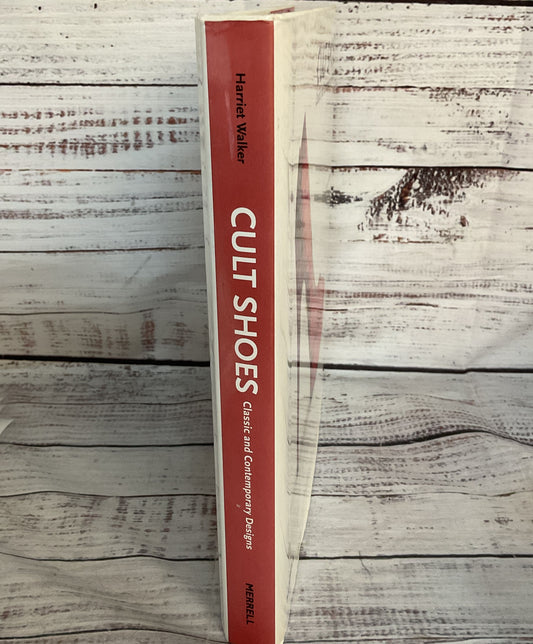 Cult Shoes: Classic & Contemporary Designs Harriet Walker Hardcover
