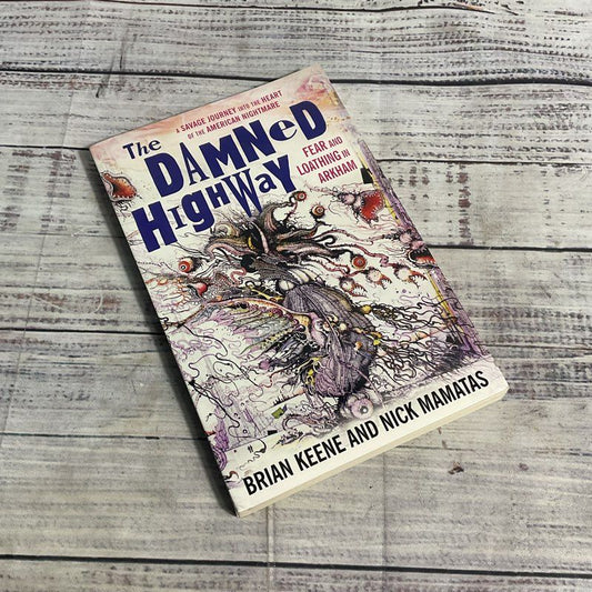 The Damned Highway Fear & Loathing In Arkham Brian Keene Nick Mamatas Paperback
