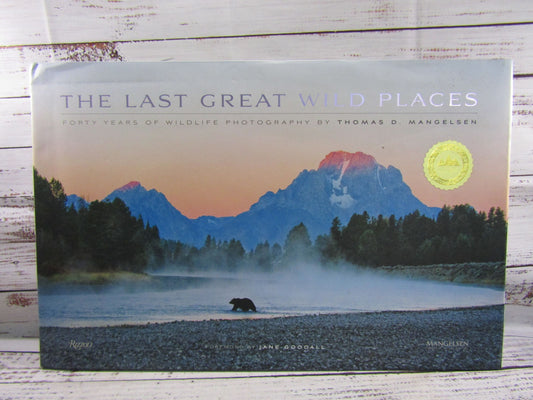 The Last Great Wild Places 40 Years of Wildlife Photography Thomas D. Mangelsen