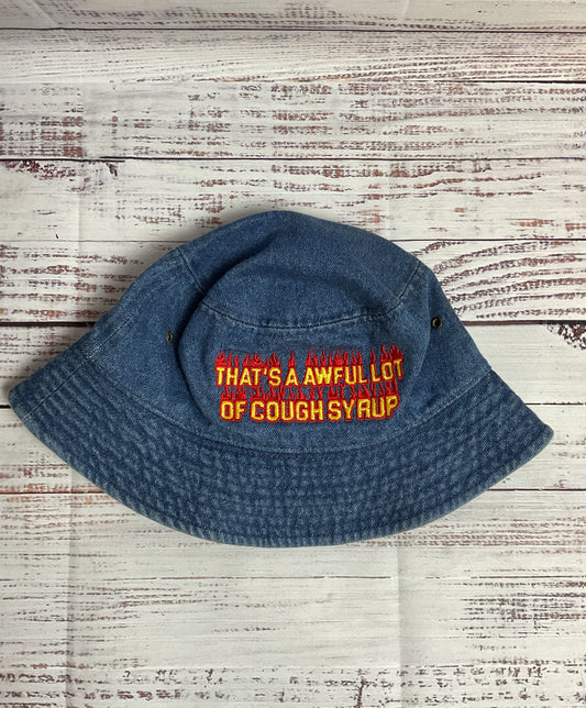 That's A Awful Lot of Cough Syrup Blue Jean 100% Cotton Flaming Font Bucket Hat