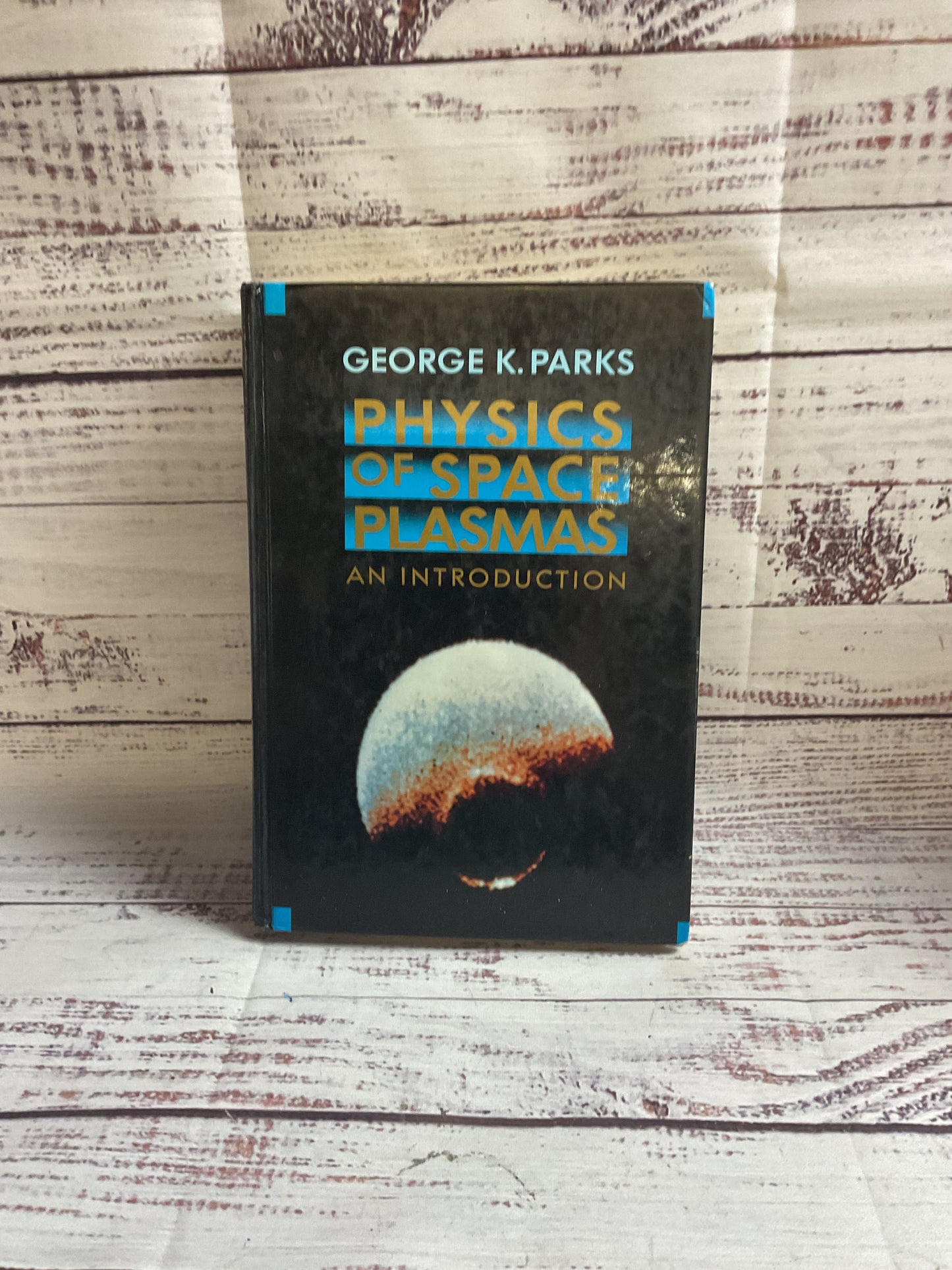 Physics Of Space Plasmas By George K. Parks Hardcover Book