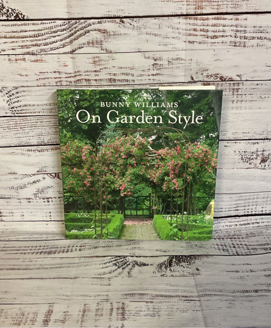 ON GARDEN STYLE BY BUNNY WILLIAMS
