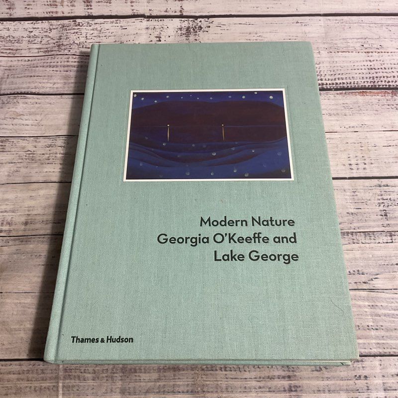 Modern Nature: Georgia O'keeffe And Lake George Hardcover Art Book 2013