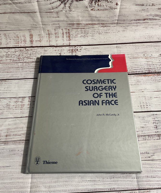 Cosmetic Surgery Of The Asian Face By John A. McCurdy Jr. 1990 Hardcover